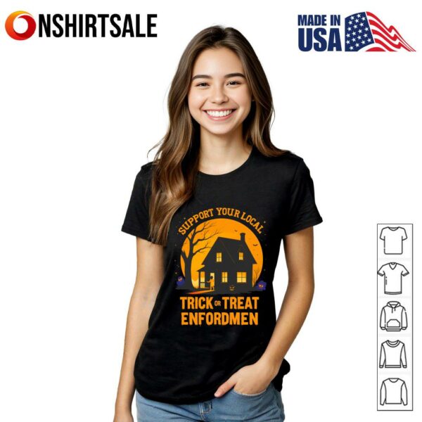Support Your Local Trick Or Treat Enforcement Halloween T-Shirt