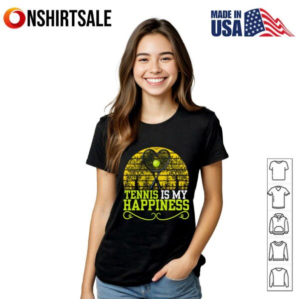 Tennis is my happiness T-Shirt