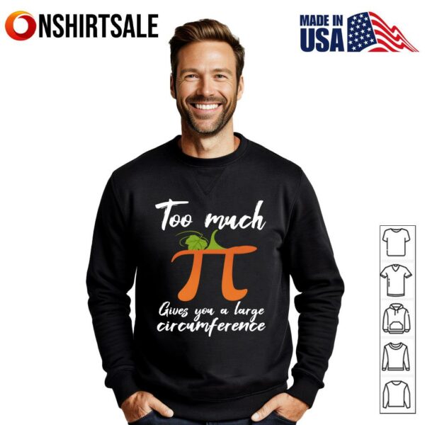 Too Much Pi Gives You A Large Circumference Halloween  T-Shirt