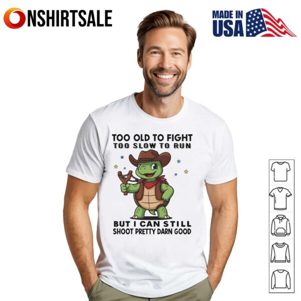 Too Old to Fight Too Slow to Run Cute Turtle T-Shirt