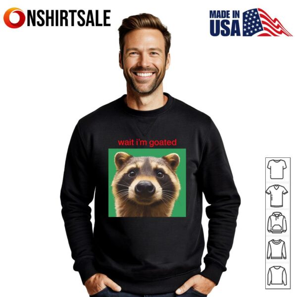Wait Im Goated T-Shirt
