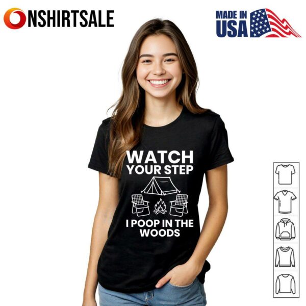 Watch Your Step I Poop In The Woods T-Shirt