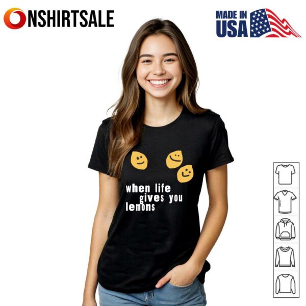 When Life Gives You Lemons T-Shirt