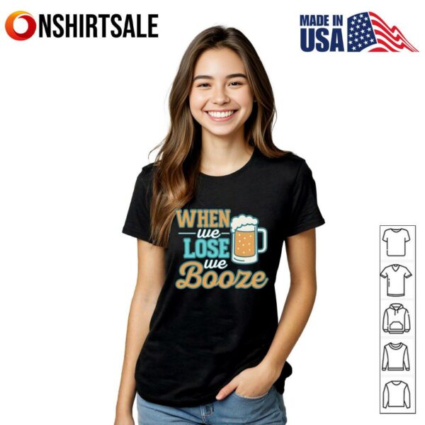 When We Lose We Booze Dolphins Talk T-Shirt