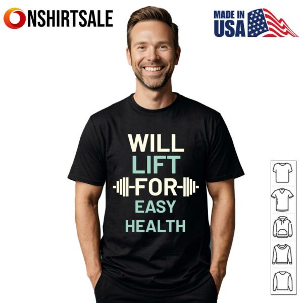 Will Lift For Easy Health Barbell Gym T-Shirt