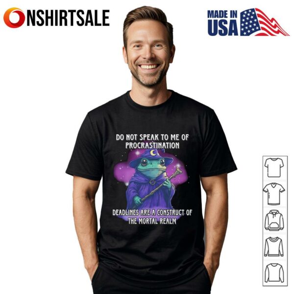 Wizard Frog Do Not Speak To Me Of Procrastination T-Shirt