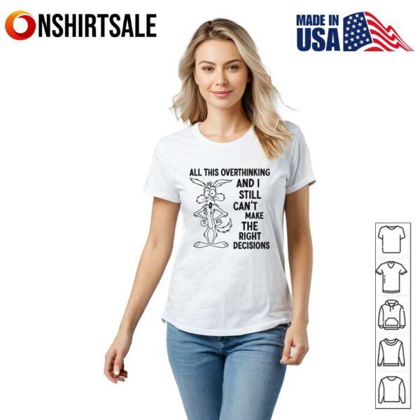 Wolf All This Overthinking And I Still Can’t Make The Right Decisions T-Shirt