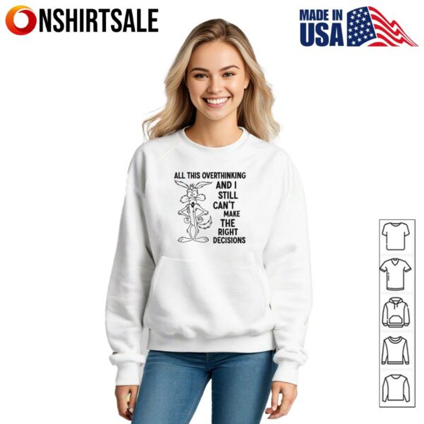 Wolf All This Overthinking And I Still Can’t Make The Right Decisions T-Shirt