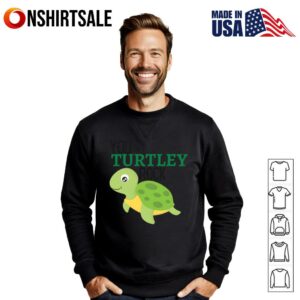You Turtley Rock Funny Animal T Shirt 2